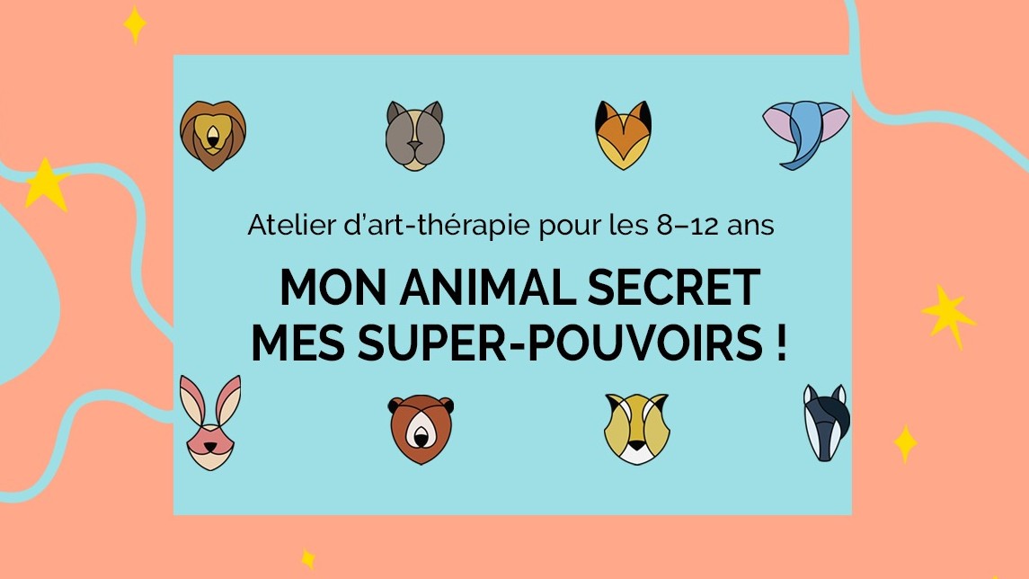 Atelier d'art-thérapie pour enfants - MON ANIMAL SECRET MES SUPER-POUVOIRS !